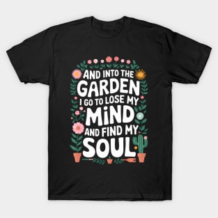 And Into The Garden I Go Gardening Plant Gardener T-Shirt